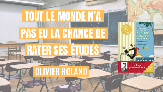 Tout le monde n’a pas eu la chance de rater ses études – Olivier Roland