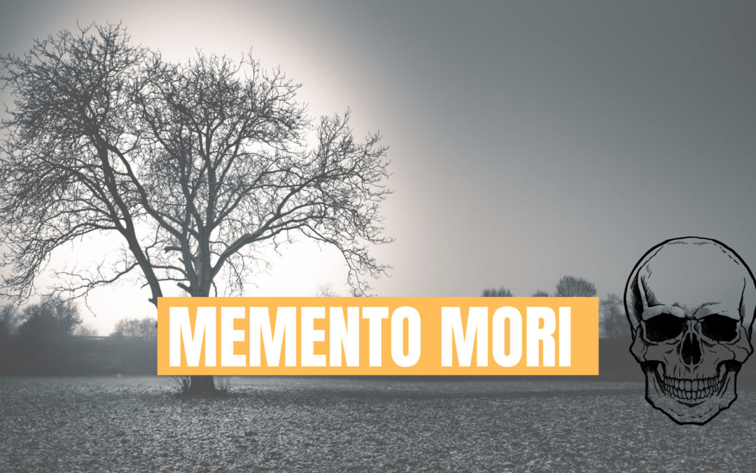 ▷ Memento mori : comment tirer partie de la mort ?